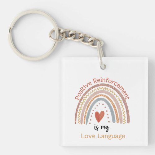 Boho Positive Reinforcement is my Love Language Keychain