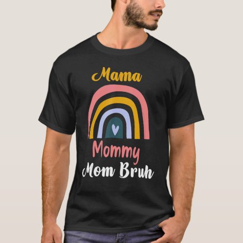 Boho Rainbow Mama Mommy Mom Bruh  Mothers Day T_Shirt
