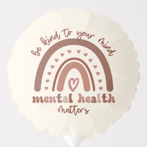 Boho Rainbow Mental Health Be Kind To Your Mind Balloon