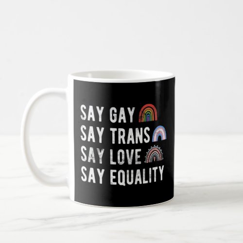 Boho Rainbow Say Gay Say Trans Say Love Say Equali Coffee Mug
