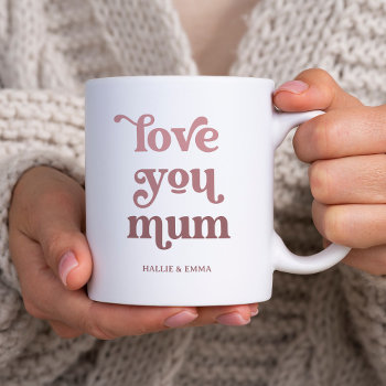 Boho Retro Text | Love You Mum Gradient Pink Coffee Mug by christine592 at Zazzle