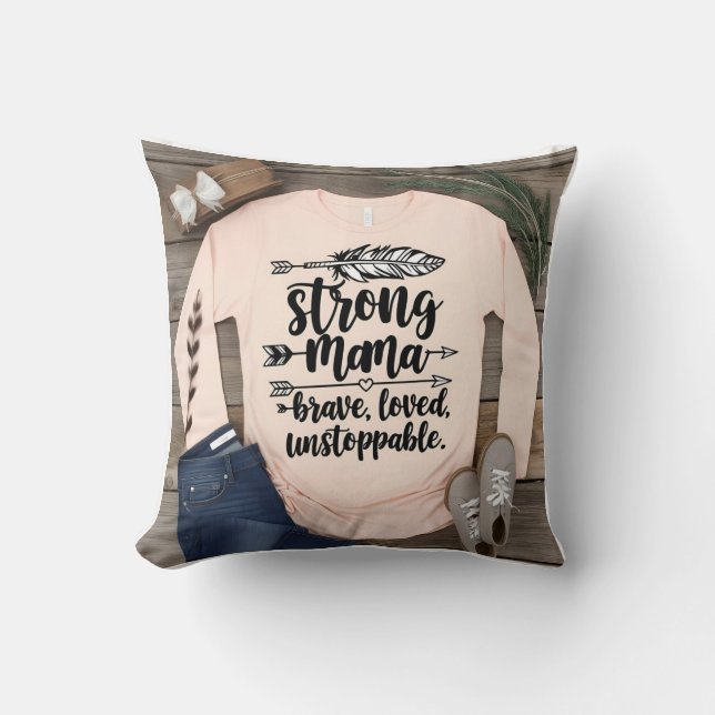 Boho Strong Mama: Brave Loved Unstoppable Throw Pillow (Front)
