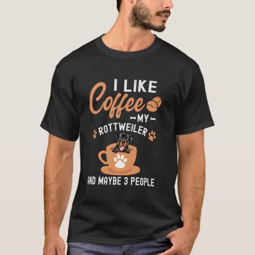 Boho Style I Like Coffee My Rottweiler And Maybe 3 T_Shirt