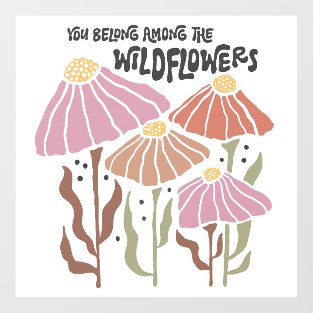 Boho Wildflower You Belong Among The Wildflowers Wall Decal (Front)