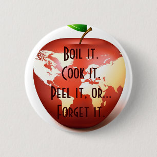 Boil it.Cook it.Peel it, or...Forget... Pinback Button