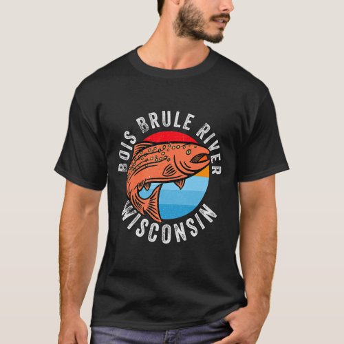 Bois Brule River Wisconsin Fishing Salmon Angler  T_Shirt