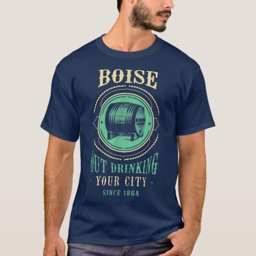Boise Outdrinking Since 1864 Idaho Craft Beer ID B T_Shirt