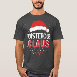 Boisterous Santa Claus Christmas Matching Costume  T-Shirt