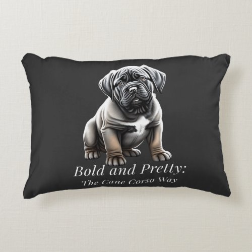 Bold and pretty the Cane Corso way Accent Pillow