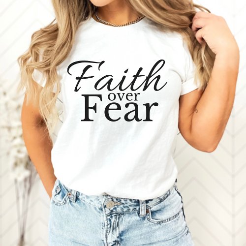 Bold and Stylish Faith Over Fear Christian T_Shirt