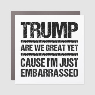 Bold Anti‑Trump Statement - Are We Great Yet? Car Magnet
