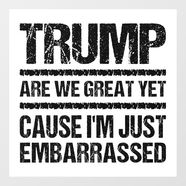 Bold Anti‑Trump Statement - Are We Great Yet? Window Cling (Sheet)