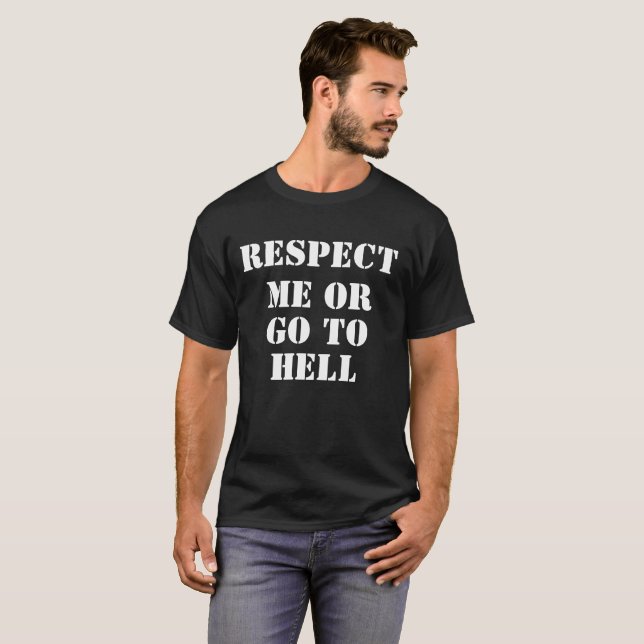  Bold Attitude T-Shirt | Respect Me Or Go To Hell  (Front Full)