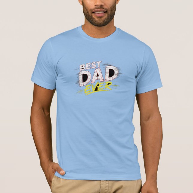 Bold Best Dad Ever Graphic Design T-Shirt (Front)