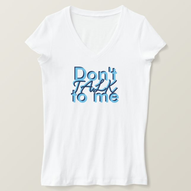 Bold Black Blue Dont talk to me T-Shirt (Design Front)