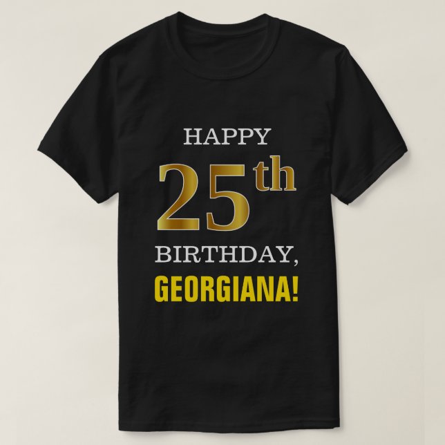 Bold, Black, Faux Gold 25th Birthday w/ Name Shirt (Design Front)