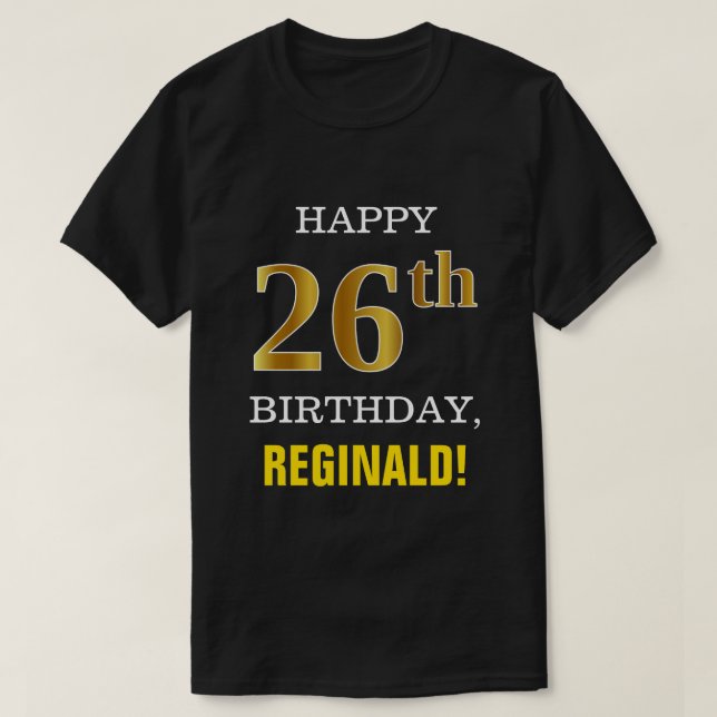 Bold, Black, Faux Gold 26th Birthday w/ Name Shirt (Design Front)