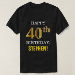 [ Thumbnail: Bold, Black, Faux Gold 40th Birthday W/ Name Shirt ]