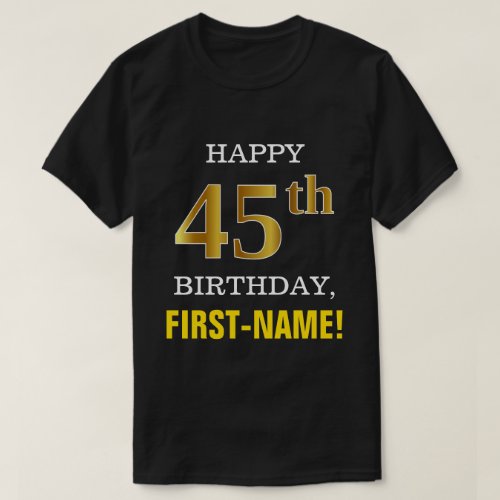 Bold Black Faux Gold 45th Birthday w Name Shirt