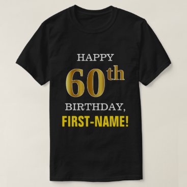 Bold, Black, Faux Gold 60th Birthday w/ Name Shirt