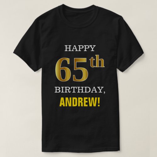 Bold Black Faux Gold 65th Birthday w Name Shirt