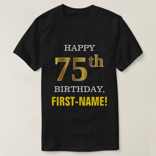 Bold Black Faux Gold 75th Birthday w Name Shirt