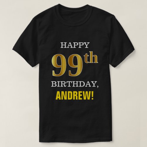 Bold Black Faux Gold 99th Birthday w Name Shirt
