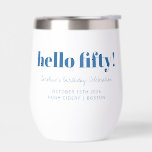 Bold Blue White Modern 50th Birthday Custom  Thermal Wine Tumbler<br><div class="desc">Bold Typography Bright Blue and White Modern 50th Birthday Custom Wine Tumbler</div>