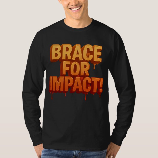 Bold "Brace for Impact!" Dripping Text T-Shirt (Front)