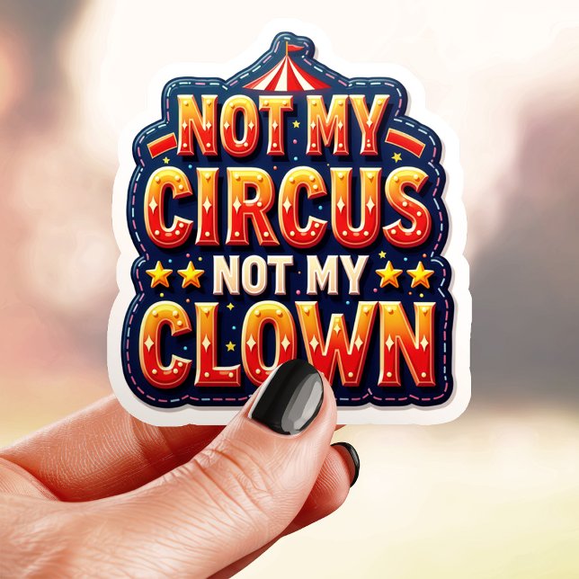 Bold Circus Not My Clown Sticker (Creator Uploaded)