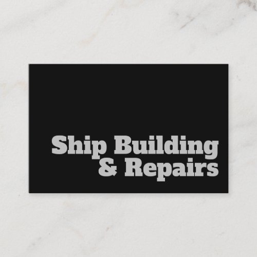 Bold  Clear Design _ Ship Building  Repairs Business Card