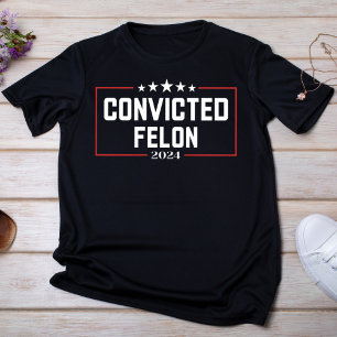 Bold Convicted Felon 2024 T-Shirt