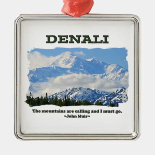 Bold Denali  The mountains are callingJ Muir Metal Ornament