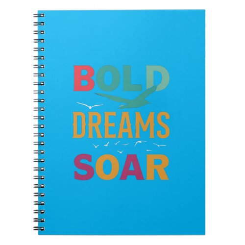 Bold Dreams Soar Notebook