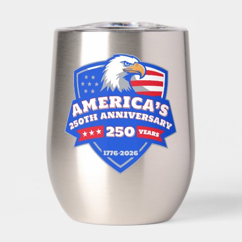 Bold Eagle Shield U.S. 250th Anniversary 1776–2026 Thermal Wine Tumbler