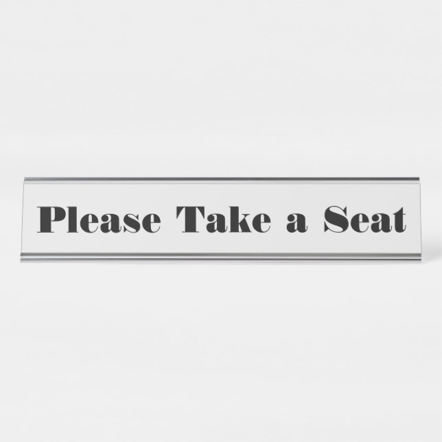 Bold, Eye-Catching "Please Take a Seat" Desk Name Plate (Front)