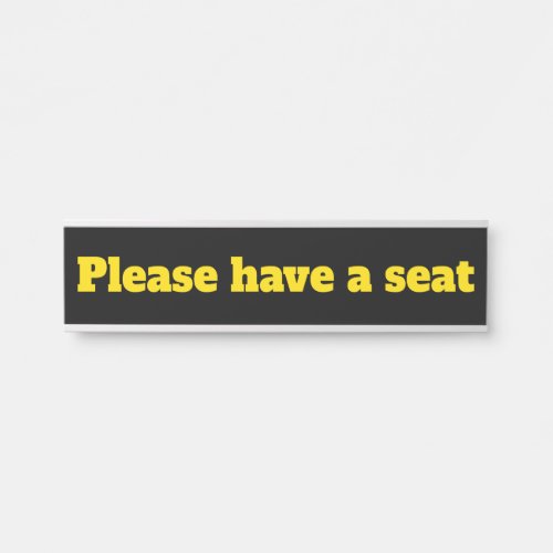 Bold  Eyecatching Please have a seat Door Sign