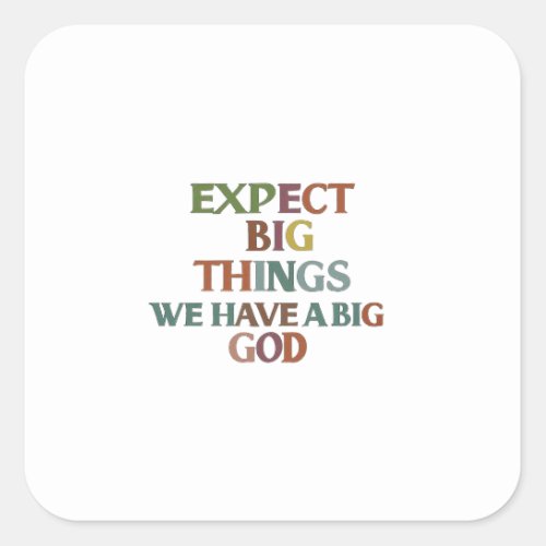 Bold Faith Trust And Believe Expecting Big Things Square Sticker