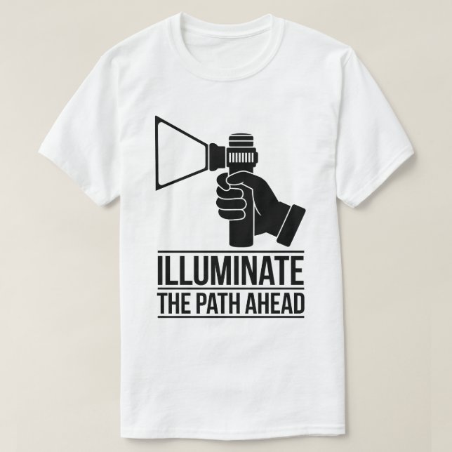 Bold Flashlight Hand Graphic - Motivational Text T-Shirt (Design Front)
