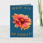 Bold Floral 60th Birthday Card for Sis<br><div class="desc">The beautiful orange and yellow Gaillardia blanket makes a great image for this colourful 60th birthday card for Sis.  All text can easily be customized.</div>