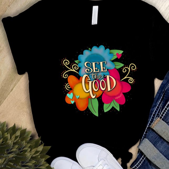 Bold Flowers See the Good Inspirivity  T-Shirt (Creator Uploaded)