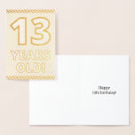 [ Thumbnail: Bold, Gold Foil "13 Years Old!" Birthday Card ]