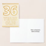 [ Thumbnail: Bold, Gold Foil "36 Years Old!" Birthday Card ]