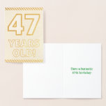 [ Thumbnail: Bold, Gold Foil "47 Years Old!" Birthday Card ]