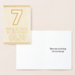 [ Thumbnail: Bold, Gold Foil "7 Years Old!" Birthday Card ]