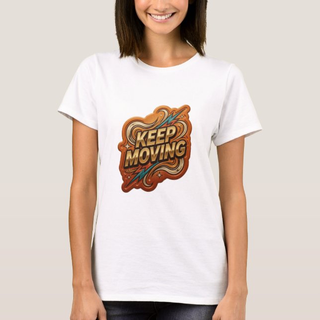 Bold Gold KEEP MOVING Custom Tee (Front)
