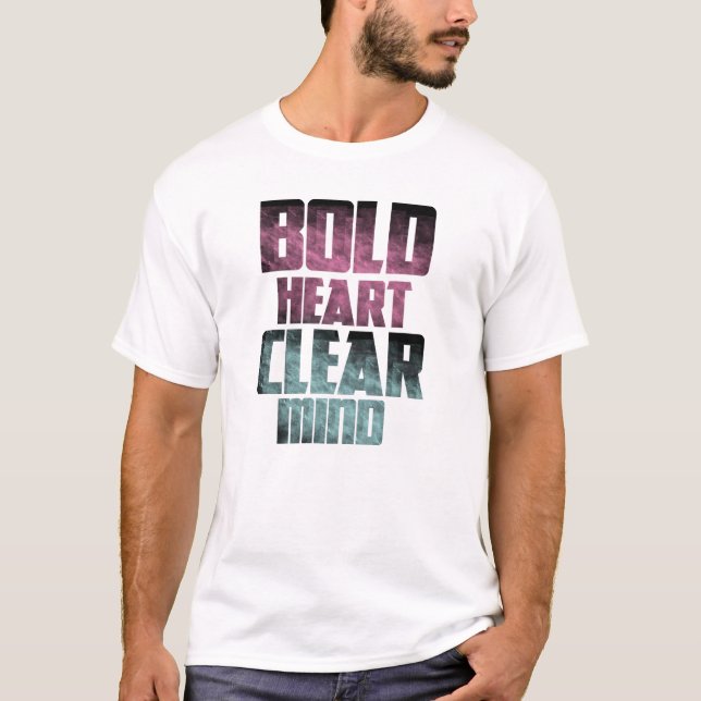 Bold Heart, Clear Mind T-Shirt (Front)