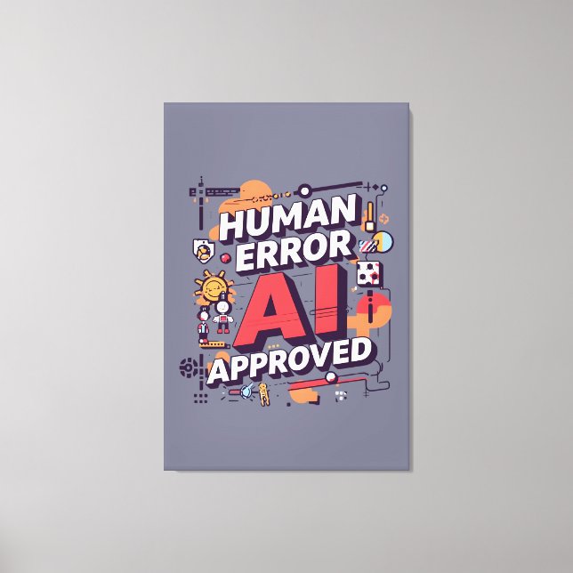 Bold “Human Error, AI Approved” Digital Art Canvas Print (Front)