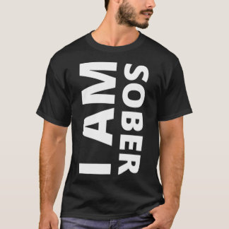 Bold I Am Sober Design For Recovery Sober Annivers T-Shirt