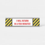 [ Thumbnail: Bold "I Will Return in a Few Minutes!" + Stripes Desk Name Plate ]